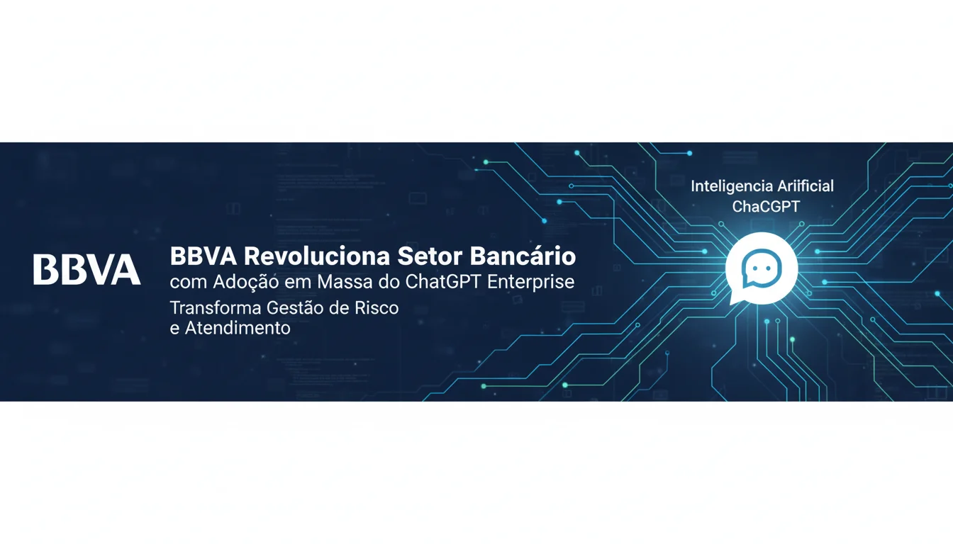 BBVA Revoluciona Setor Bancário com Adoção em Massa do ChatGPT Enterprise para Transformar Gestão de Risco e Atendimento