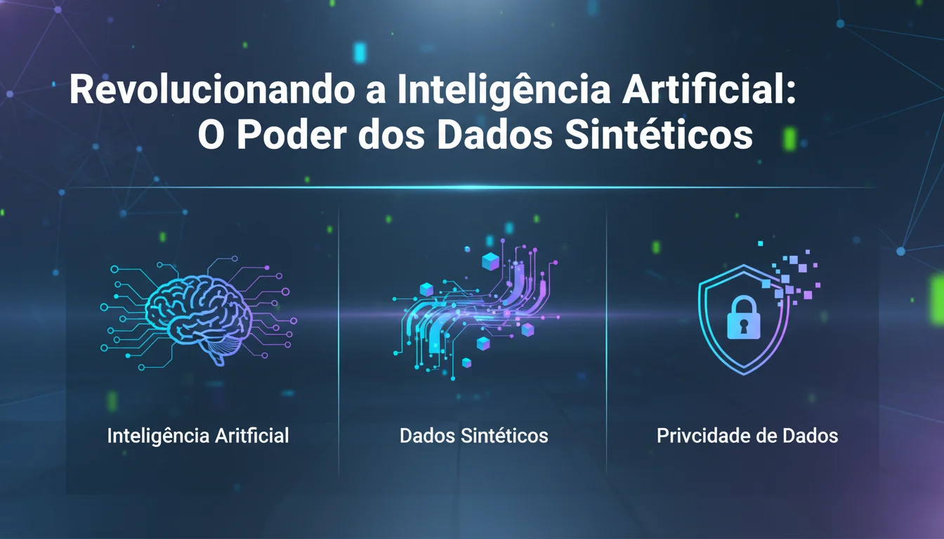 Revolucionando a Inteligencia Artificial: O Poder dos Dados Sinteticos